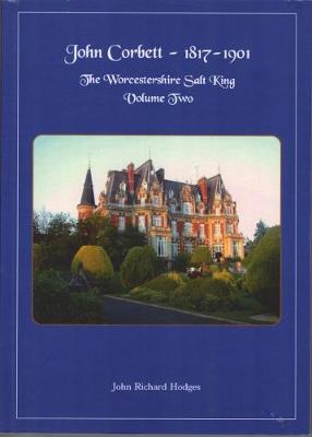 A John Corbett 1817-1901: Volume 2: The Worcestershire Salt King - John Corbett 2 (Paperback)