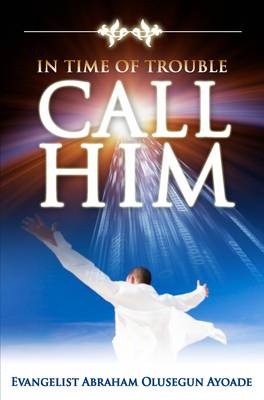 In Time of Trouble Call Him (Paperback)