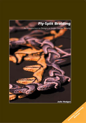 Ply-split Braiding: An Introduction to Designs in Single Course Twining (Paperback)