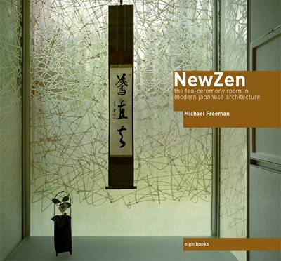 New Zen: The Tea-Ceremony Room in Modern Japanese Architecture (Hardback)