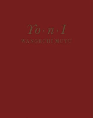 Wangechi Mutu: Yo.N.L (Hardback)