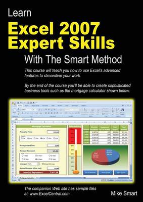 Learn Excel 2007 Expert Skills with the Smart Method: Courseware Tutorial Teaching Advanced Techniques (Paperback)