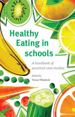 Healthy Eating in Schools: A Handbook of Practical Case Studies (Paperback)