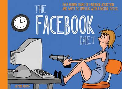 The Facebook Diet: 50 Funny Signs of Facebook Addiction and Ways to Unplug with a Digital Detox - The Unplug Series (Paperback)