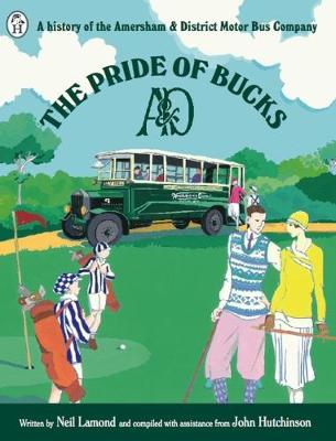 The Pride of Bucks: A history of the Amersham & District Motor Bus Company (Paperback)