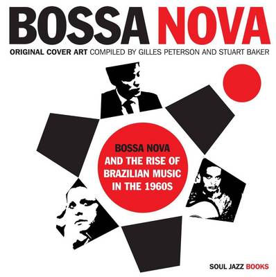 Bossa Nova by Giles Peterson, Stuart Baker | Waterstones