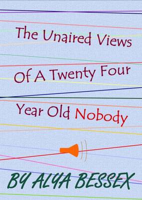 The Unaired Views of a Twenty Four Year Old Nobody (Paperback)