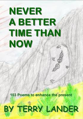 Never a Better Time Than Now: 103 Poems to Enhance the Present (Paperback)