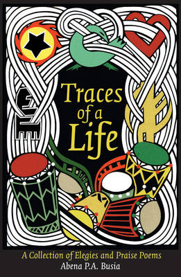 Traces Of A Life: A Collection of Elegies and Praise Poems (Paperback)
