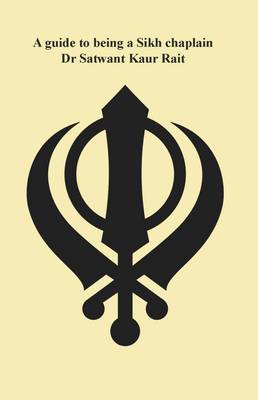 A Guide to Being a Sikh Chaplain (Paperback)