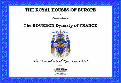 The Royal Houses of Europe: The Bourbon Dynasty of France (Hardback)