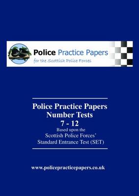 Number Tests 7 - 12: SET: Based Upon the Scottish Police Forces' Standard Entrance Test - Police Practice Papers (Paperback)