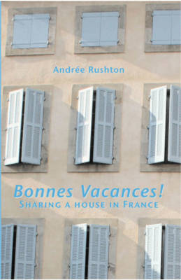 Bonnes Vacances!: Sharing a House in France (Paperback)