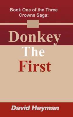 Donkey the First: Book One of the Three Crowns Saga (Paperback)