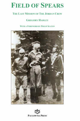 Field of Spears: The Last Mission of the Jordan Crew (Hardback)