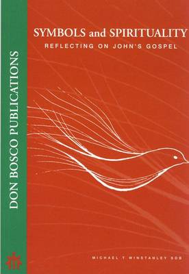 Symbols and Spirituality: Reflecting on John's Gospel (Paperback)