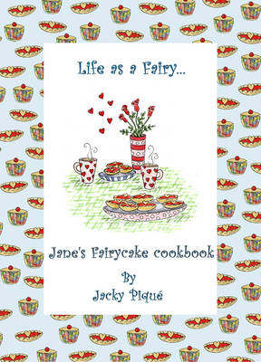 Life as a Fairy, Jane's Fairycake Cookbook (Paperback)
