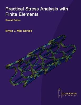 Practical Stress Analysis with Finite Elements (2nd Edition) (Paperback)