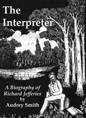 The Interpreter: A Biography of Richard Jefferies (Paperback)