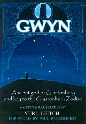 Gwyn: Ancient God of Glastonbury and Key to the Glastonbury Zodiac (Hardback)