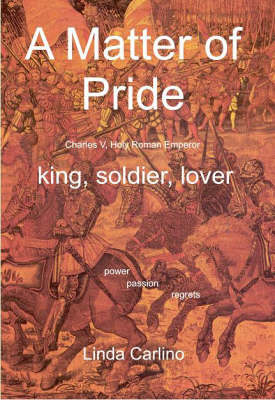 A Matter of Pride: Charles V, Holy Roman Emperor King, Soldier, Lover (Paperback)