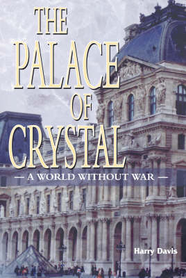 The Palace of Crystal: A World without War (Paperback)