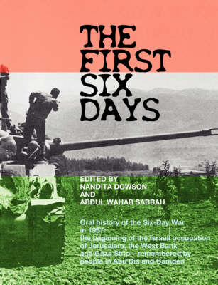 The First Six Days: Abu Dis Memories of the Six-day War in 1967 - the Beginning of the Israeli Occupation of the West Bank and Gaza Strip (Paperback)