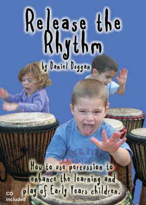 Release the Rhythm: How to Use Percussion to Enhance the Learning and Play of Early Years Children