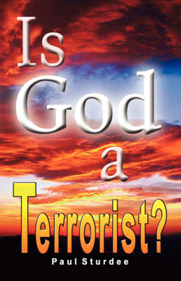 Is God a Terrorist?: Fear, Faith and Fanaticism in the Modern World (Paperback)