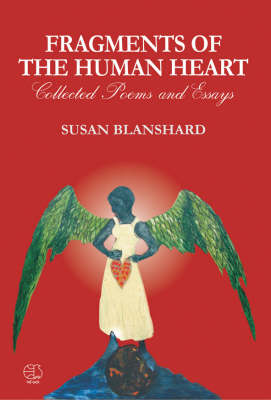 Fragments of the Human Heart: Collected Poems and Essays 2000-2007 (Paperback)