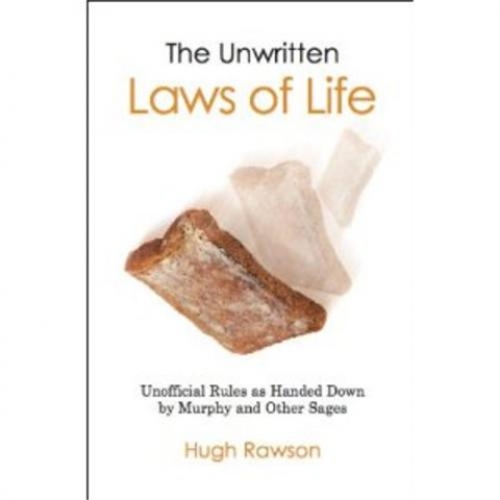 The Unwritten Laws of Life: Unofficial Rules Handed Down by Murphy and Other Sages (Hardback)