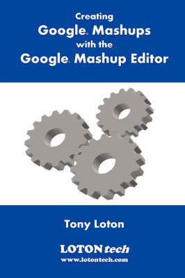 Creating Google Mashups with the Google Mashup Editor (Paperback)