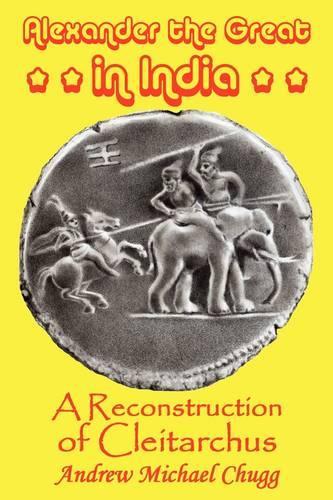 Alexander the Great in India: A Reconstruction of Cleitarchus (Paperback)