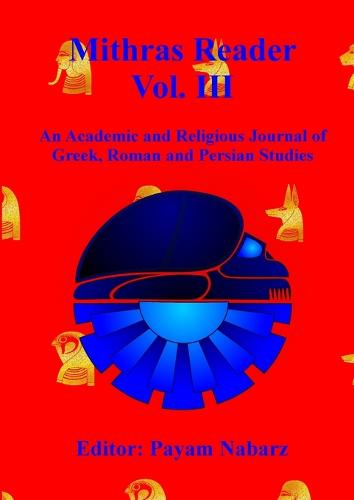 Mithras Reader Vol 3: An Academic and Religious Journal of Greek, Roman and Persian Studies (Paperback)