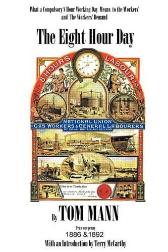 The Eight Hour Day by Tom Mann, with Introduction by Terry McCarthy (Paperback)