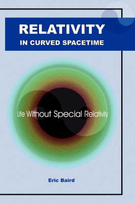 Relativity in Curved Spacetime: Life without Special Relativity (Paperback)