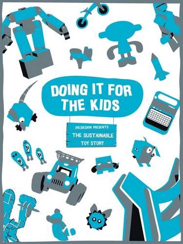 Doing It for the Kids: The Sustainable Toy Story (Paperback)