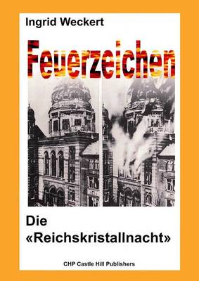 Feuerzeichen - Die 'Reichskristallnacht': Anstifter und Brandstifter - Opfer und Nutzniesser (Paperback)