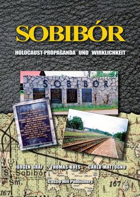 Sobibor: Holocaust Propaganda und Wirklichkeit (Paperback)