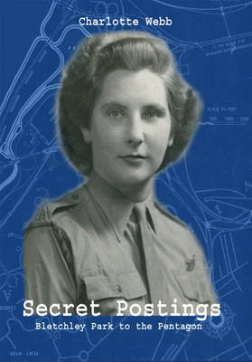 Secret Postings: Bletchley Park to the Pentagon (Paperback)