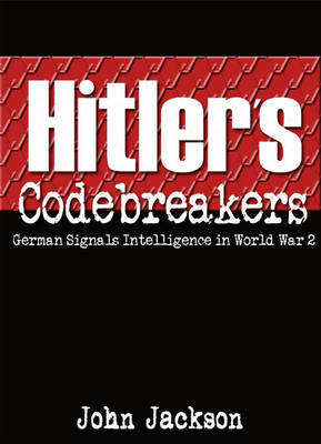 Hitler's Codebreakers: German Signals Intelligence in World War 2 (Paperback)