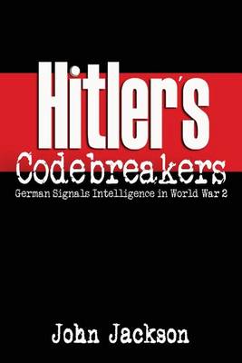 Hitler's Codebreakers: German Signals Intelligence in World War 2 (Paperback)