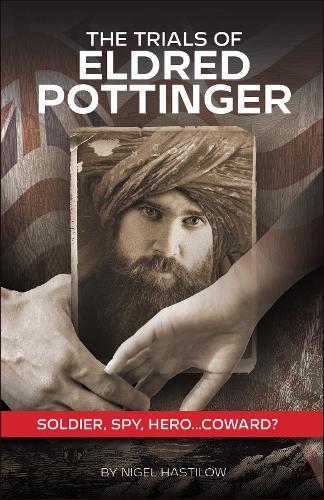 The Trials of Eldred Pottinger: Spy, Soldier, Hero... Coward? (Paperback)
