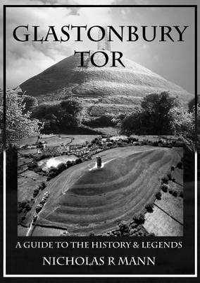 Glastonbury Tor: A Guide to the History and Legends (Paperback)