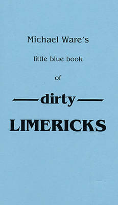 Michael Ware's Little Blue Book of Dirty Limericks (Paperback)