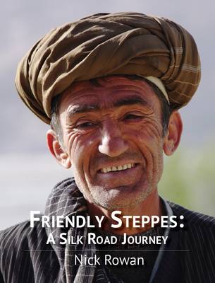 Friendly Steppes: a Silk Road Journey (Paperback)