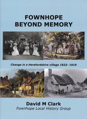 Fownhope Beyond Memory: Change in a Herefordshire Village 1832-1919 (Paperback)