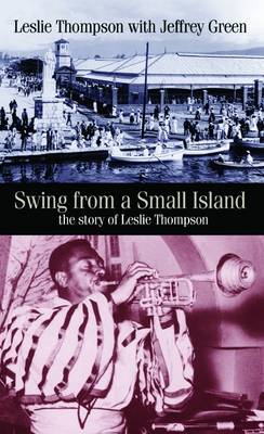 Swing from a Small Island: The Story of Leslie Thompson (Hardback)