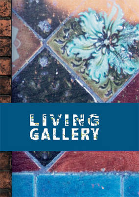 Living Gallery - Bucknall New Road, Stoke-on-Trent: An Archival Record (Hardback)