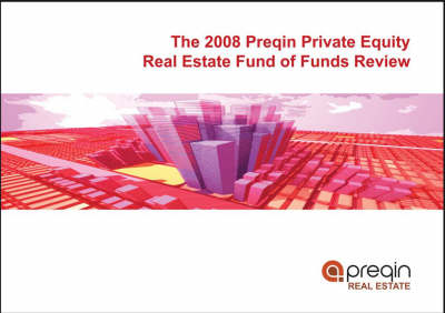 Preqin Private Equity Real Estate Fund of Funds Review 2008 (Paperback)